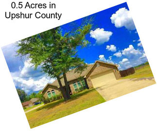 0.5 Acres in Upshur County