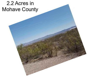 2.2 Acres in Mohave County