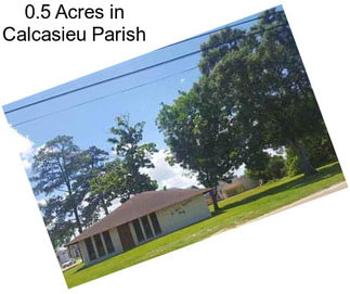 0.5 Acres in Calcasieu Parish