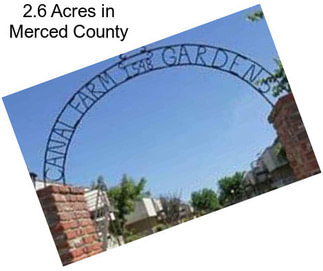 2.6 Acres in Merced County