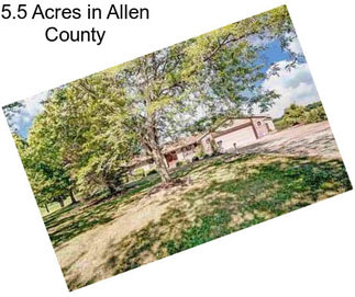 5.5 Acres in Allen County