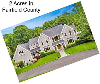 2 Acres in Fairfield County