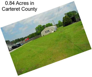 0.84 Acres in Carteret County