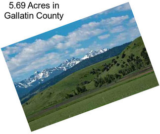 5.69 Acres in Gallatin County