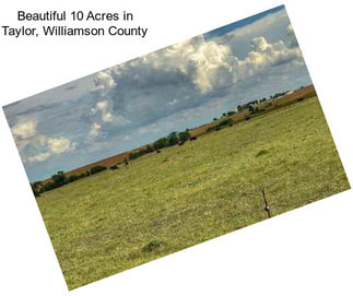 Beautiful 10 Acres in Taylor, Williamson County