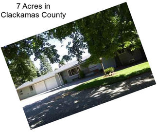 7 Acres in Clackamas County