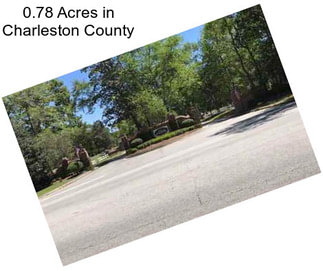 0.78 Acres in Charleston County