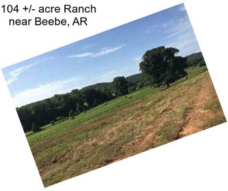 104 +/- acre Ranch near Beebe, AR