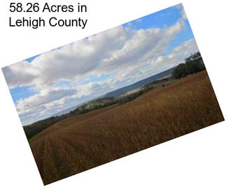 58.26 Acres in Lehigh County