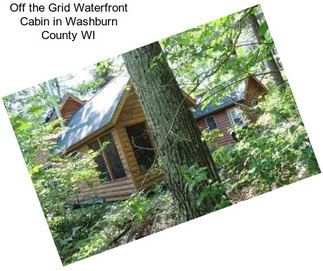 Off the Grid Waterfront Cabin in Washburn County WI