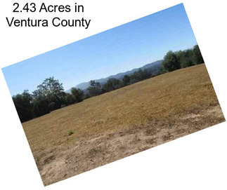 2.43 Acres in Ventura County