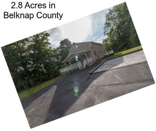 2.8 Acres in Belknap County