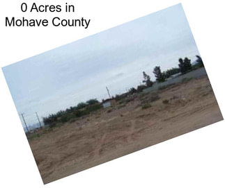 0 Acres in Mohave County