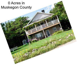0 Acres in Muskegon County