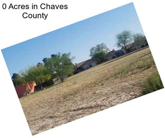 0 Acres in Chaves County