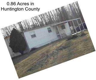 0.86 Acres in Huntington County