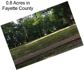 0.8 Acres in Fayette County