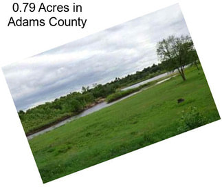 0.79 Acres in Adams County