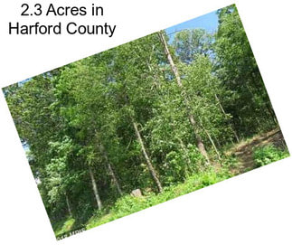 2.3 Acres in Harford County