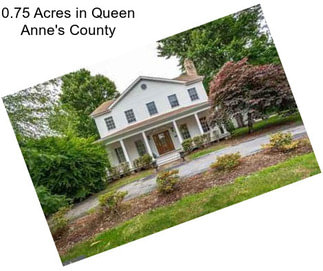 0.75 Acres in Queen Anne\'s County