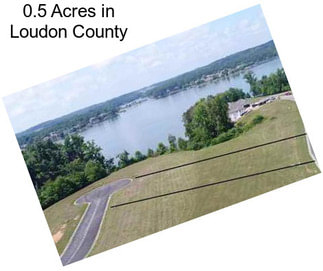 0.5 Acres in Loudon County