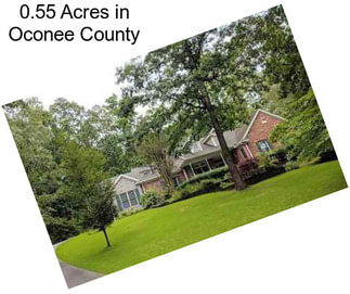 0.55 Acres in Oconee County