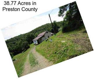 38.77 Acres in Preston County