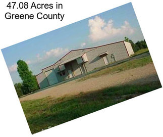 47.08 Acres in Greene County