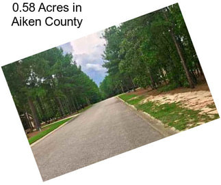 0.58 Acres in Aiken County