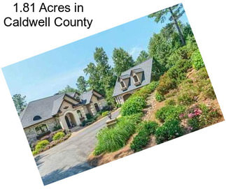 1.81 Acres in Caldwell County