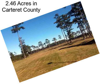 2.46 Acres in Carteret County