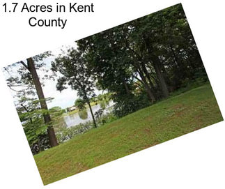 1.7 Acres in Kent County