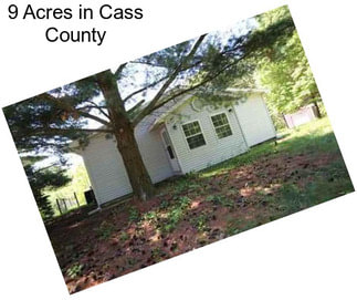 9 Acres in Cass County