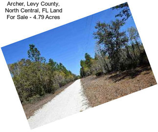 Archer, Levy County, North Central, FL Land For Sale - 4.79 Acres