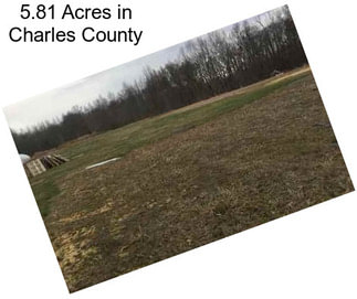 5.81 Acres in Charles County