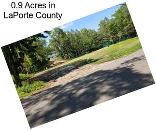 0.9 Acres in LaPorte County