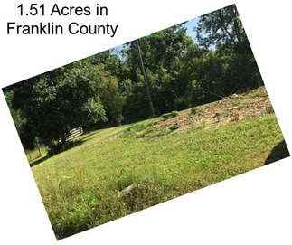1.51 Acres in Franklin County