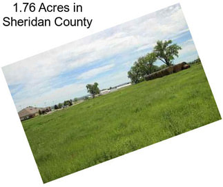 1.76 Acres in Sheridan County