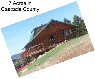 7 Acres in Cascade County