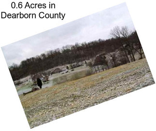 0.6 Acres in Dearborn County