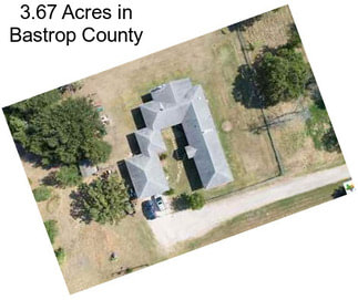 3.67 Acres in Bastrop County