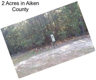 2 Acres in Aiken County