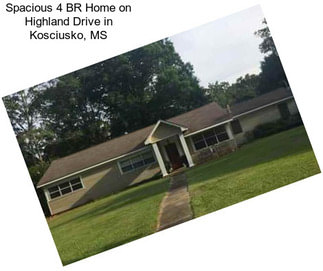 Spacious 4 BR Home on Highland Drive in Kosciusko, MS