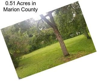 0.51 Acres in Marion County