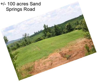 +/- 100 acres Sand Springs Road