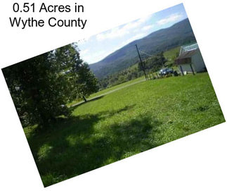 0.51 Acres in Wythe County