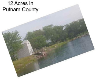 12 Acres in Putnam County
