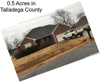 0.5 Acres in Talladega County