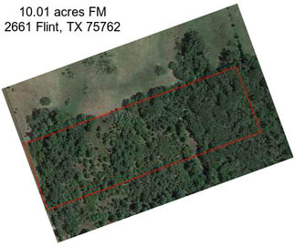 10.01 acres FM 2661 Flint, TX 75762