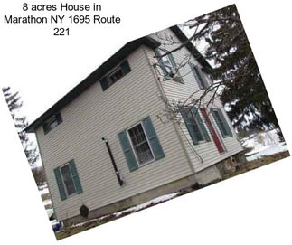 8 acres House in Marathon NY 1695 Route 221